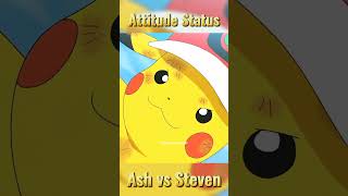 Ash vs Steven  Attitude status  pokemon [upl. by Nylrehs]