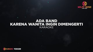 Ada Band  Karena Wanita Ingin Dimengerti Karaoke Version [upl. by Tyne]