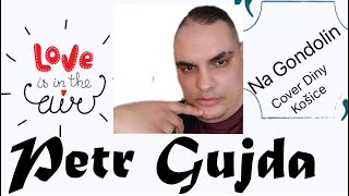 ❤️ PETR GUJDA 2021 ❤️NA GONDOLIN COVER DINY KOŠICE NA PŘÁNÍ [upl. by Mcclish634]