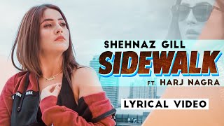 Sidewalk Lyrics Video  Shehnaz Gill ft Harj Nagra｜Qarn Mallhi｜Latest Punjabi Song 2020 [upl. by Bouchier]