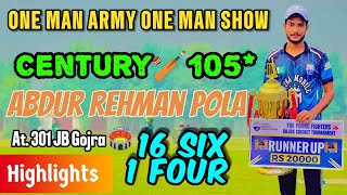 Abdur Rehman Pola Great Batting in 301 JB Gojra  Century 🏏 105 Runs 16 Six 1 Four  One Man Show [upl. by Maxwell691]