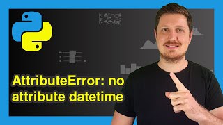 AttributeError type object ‘datetimedatetime’ has no attribute ‘datetime’ in Python 2 Examples [upl. by Bolger]