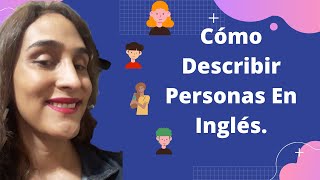 Como Describir Personas En Ingles [upl. by Ahsital]