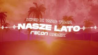 Kizo ft Wac Toja  NASZE LATO RECON Remix [upl. by Athalia]