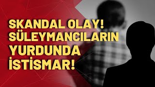 Süleymancıların yurdundaki istismarı 5 erkek çocuğu anlattı istismarcı eğitmen serbest bırakıldı [upl. by Kent]