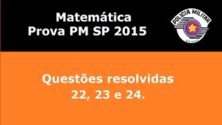 Correção PMSP 2015  Questões 22 23 e 24  Matemática [upl. by Biles]