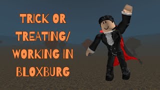 TRICK OR TREATING AND WORKING IN BLOXBURG  Bloxburg [upl. by Yelroc929]