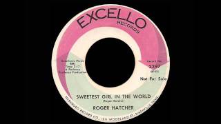 Roger Hatcher  Sweetest Girl In The World [upl. by Bathilda]