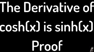 Proof that the derivative of coshx is sinhx [upl. by Aisats177]