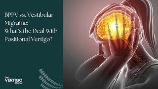 BPPV vs Vestibular Migraine Whats the Deal With Positional Vertigo [upl. by My]