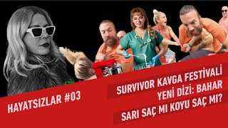 Yeni Dizi Bahar Survivor Kavga Haftası Sarı Saç mı Koyu Saç mı  Hayatsızlar 3 [upl. by Llewop]