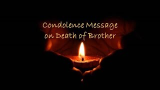 Condolence Message on Death of Brother [upl. by Engeddi824]