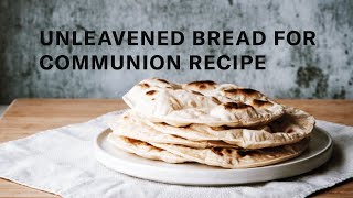 Unleavened Bread for Communion Recipe [upl. by Rehoptsirhc]