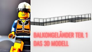 Konstruktion Balkongeländer Teil 1  das 3D Modell [upl. by Marylou]