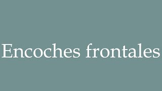 How to Pronounce Encoches frontales Head notches Correctly in French [upl. by Sheridan]