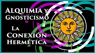 Alquimia y Gnosticismo La Conexión Hermética [upl. by Wildon]