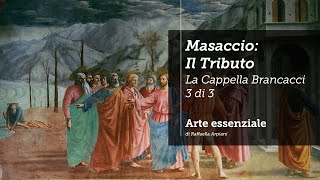 Masaccio Il tributo  La Cappella Brancacci 3 di 3 [upl. by Barbara438]