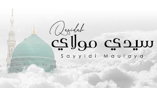 Qasidah Sayyidi Maulaya  سيدي مولاي [upl. by Warwick]