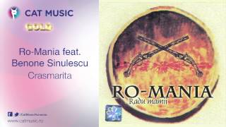 RoMania feat Benone Sinulescu  Crasmarita [upl. by Yenruoc]