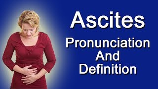 Ascites Pronunciation And Definition [upl. by Burtie156]