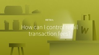 Control Retail Transaction Fees [upl. by Dennis]