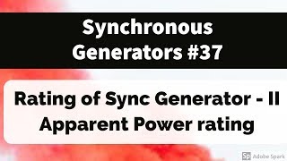 37 Synchronous Generators  Rating Part 2  Apparent Power rating [upl. by Lede241]