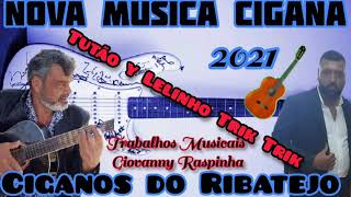 TUTÃO CIGANO amp LELINHO TRIK TRIK 2021 CIGANOS DO RIBATEJO  TRABALHO MUSICAIS GIOVANNY RASPINHA [upl. by Hermon]