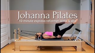 Express Reformer Arms and Abs  10 Minute Workout  Johanna Pilates [upl. by Adlitam284]