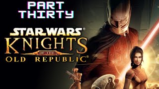 Star Wars KotOR  Part Thirty [upl. by Fia]