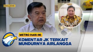 EXCLUSIVE Tanggapan JK Atas Mundurnya Airlangga Metro Hari Ini [upl. by Seraphim]