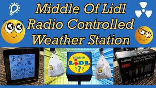 Middle Of Lidl AURIOL Radio Controlled Weather Station [upl. by Izmar251]