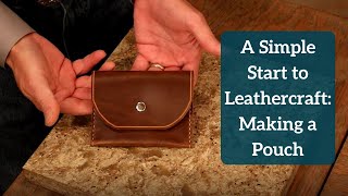 A Simple Start to Leathercraft Making a Pouch [upl. by Shaff]