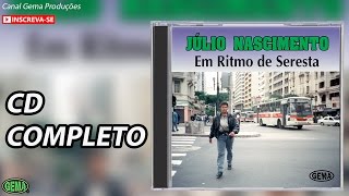 Júlio Nascimento Seresta Vol1 CD Completo Oficial [upl. by Ocinemod330]