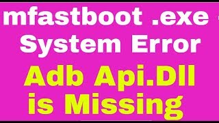 mfastboot exe  System Error Adb ApiDll is Missing solution 1000Done [upl. by Loren]