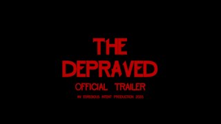 The Depraved  Official Trailer [upl. by Trilbi142]