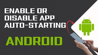 How to Enable or Disable App AutoStarting on Android [upl. by Laureen]