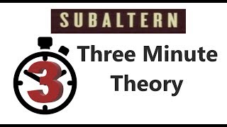 Subaltern  Three Minute Theory [upl. by Vashti802]