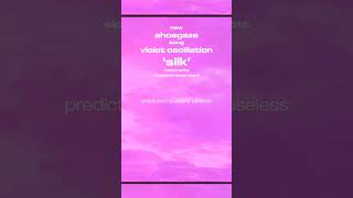 dreamy shoegaze song silk by violet oscillation  out now shoegaze dreampop dreamgazer indie [upl. by Dnana639]