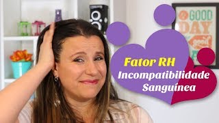 Incompatibilidade sanguínea  Fator RH [upl. by Aikemahs534]