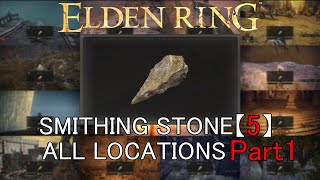 【Eldenring】Smithing Stone［5］All Locationstotal of 67 Part1 [upl. by Aiza]