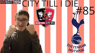 FA CUP SEMI FINAL  PART 85  City Till I Die 2024  Exeter City  FM24 [upl. by Eimma]