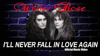 WINTER ROSE  ILL NEVER FALL IN LOVE AGAIN OFFICIAL MUSIC VIDEO HQ WIDESCREEN LYRICS [upl. by Adnohsek218]