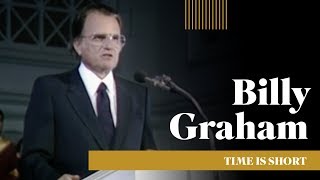 Billy Graham  quotTime is Shortquot [upl. by Bonnibelle687]