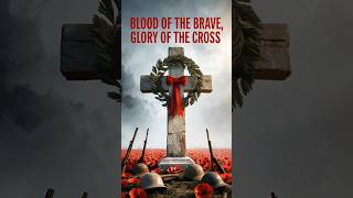 REMEMBRANCE DAY  BLOOD of the Brave GLORY of the Cross history [upl. by Nhguavoj836]