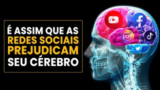 COMO AS REDES SOCIAIS PREJUDICAM SEU CÉREBRO E Como Evitar [upl. by Savart433]