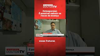 Osteoporose É possível reduzir os riscos da doença [upl. by Jamilla331]