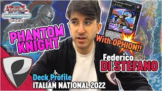 PHANTOM KNIGHT w OPHION 🔥  YuGiOh Italian National 2022 Deck Profile amp Combo  Fede Di Stefano [upl. by Nightingale353]