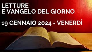 Letture e Vangelo del giorno  Venerdì 19 Gennaio 2024 Audio letture della Parola Vangelo di oggi [upl. by Pressey]