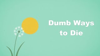 Dumb ways to die  Lyrics [upl. by Maisey]