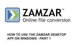 How to use the Zamzar desktop app on Windows  Part 1 [upl. by Etessil]